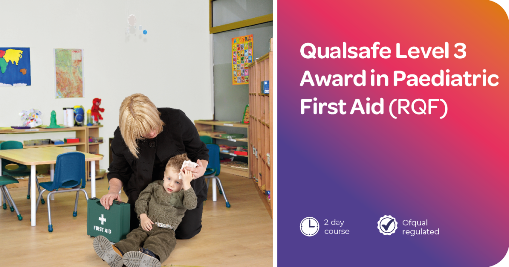 A woman applying a compress to a child's head in a nursery classroom. Text: Qualsafe Level 3 Award in Paediatric First Aid (RQF).